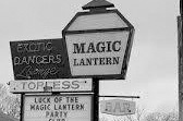 The signage of the famed Magic Lantern Gentleman’s Club where yours truly was the MC.