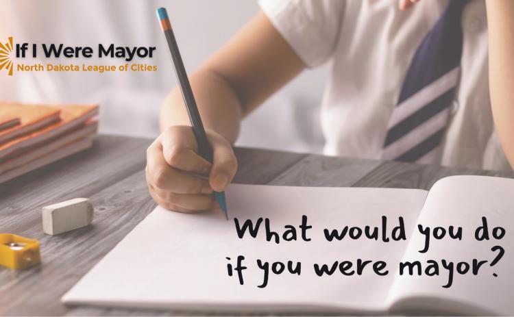 The ND League of Cities announces the 2025 "If I Were Mayor" Essay Contest